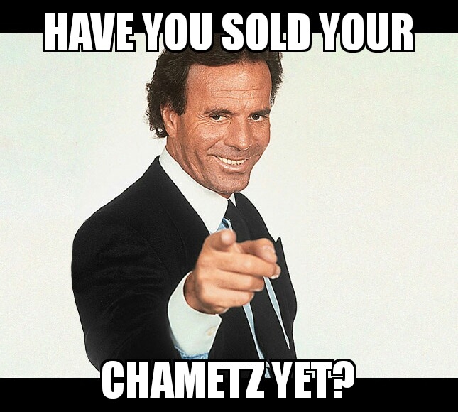 have you sold your chametz meme.jpg